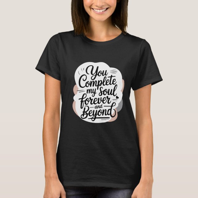 T-shirt Vous Complétez Mon Âme – Citation d'Amour Éternel  (Devant)