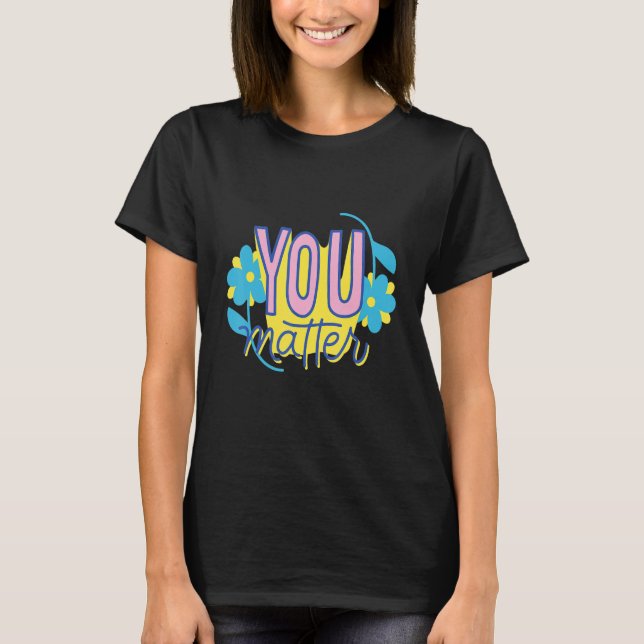 T-shirt Vous comptez Amour de soi  Motivation (Devant)