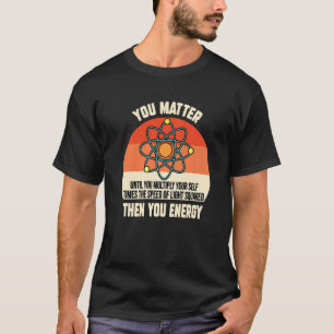 T-shirt Vous comptez ensuite Vous Énergie Nerd Physique Sc