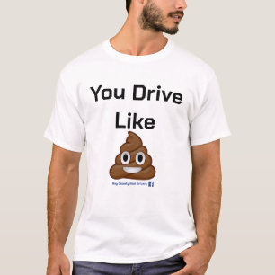 T-shirt Vous Conduisez Comme Un Chien (Tee)