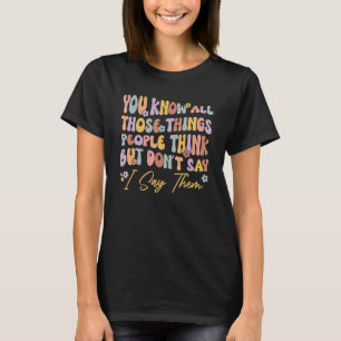 T-shirt Vous Connaissez Toutes Ces Choses Que Les Gens Pen