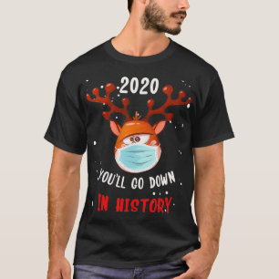 T-shirt Vous descendrez dans l'histoire Noël 2020 Reindeer