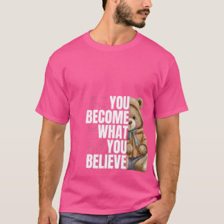 T-shirt « Vous Devenez Ce Que Vous Croyez »