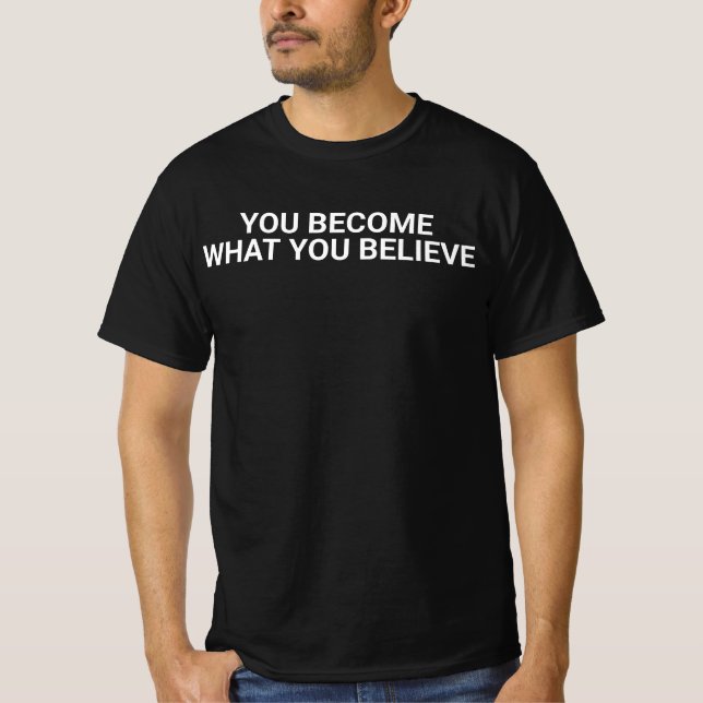 T-shirt  « Vous devenez ce que vous croyez. » – Anonyme so (Devant)