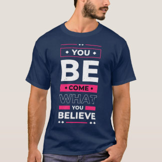 T-shirt Vous Devenez Ce Que Vous Croyez En Citation Inspir