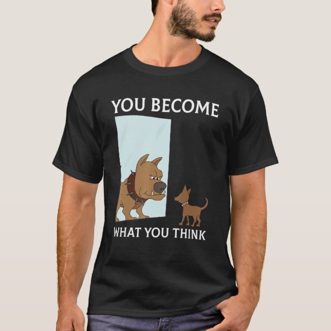 T-shirt Vous Devenez Ce Que Vous Pensez Que Tout Est Minds (Devant)