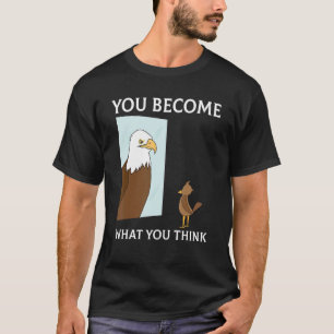 T-shirt Vous Devenez Ce Que Vous Pensez Tout Est L'Esprit