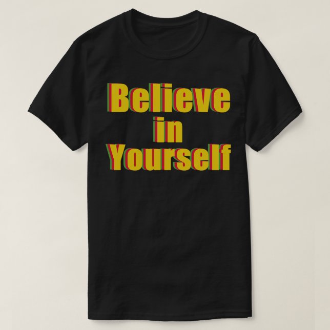 T-shirt Vous Devez Croire En La Vôtre (Design devant)