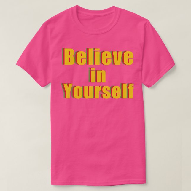 T-shirt Vous Devez Croire En La Vôtre (Design devant)