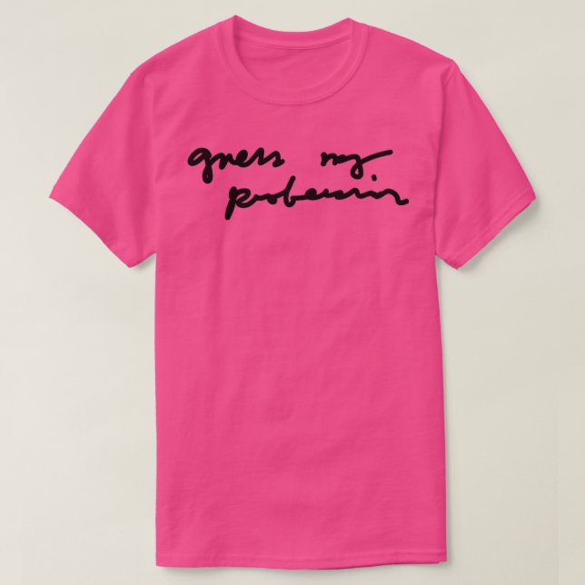 T-shirt Vous devez deviner ma profession définitivement un (Design devant)