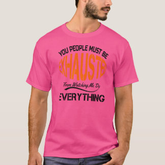 T-shirt Vous devez être épuisés Humour sarcastique Empl
