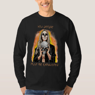 T-shirt Vous devez être épuisés  Sarcasme Sarcastique