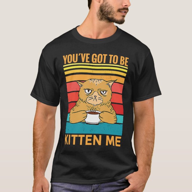 T-shirt Vous devez me kiffer grave  I  Chat (Devant)