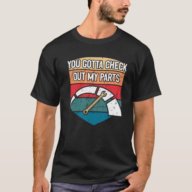 T-shirt Vous Devez Vérifier Mes Pièces Voiture Mécanique A (Devant)