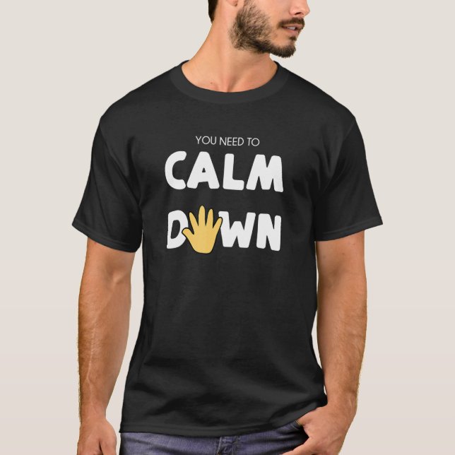 T-shirt Vous devez vous calmer - Main apaisante (Devant)