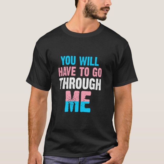 T-shirt Vous Devrez Passer Par Moi LGBTQ Trans 4 (Devant)