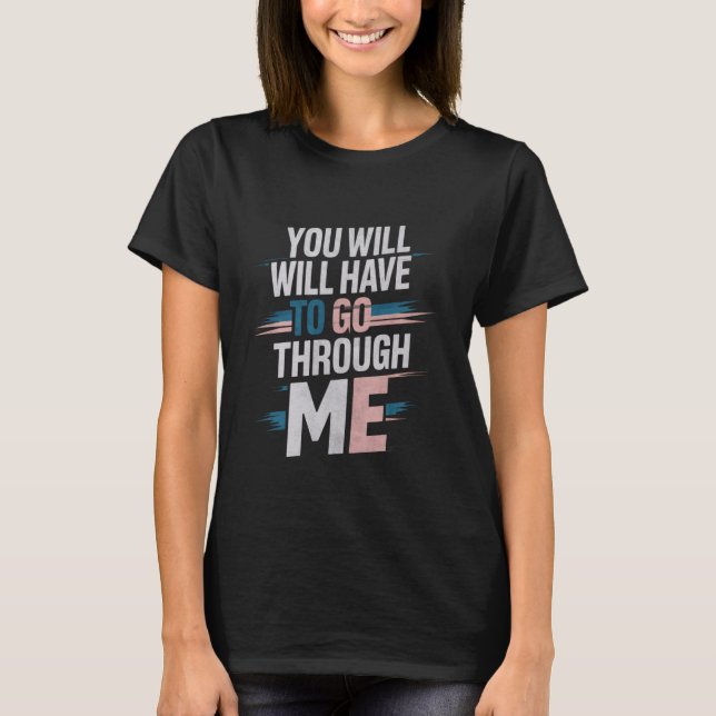 T-shirt Vous Devrez Passer Par Moi LGBTQ Trans Ally St (Devant)
