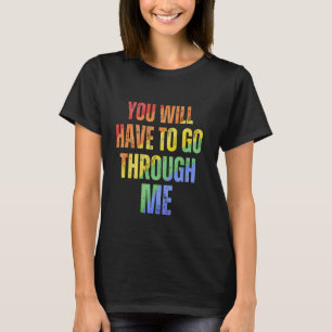 T-shirt Vous Devrez Passer Par Moi Rainbow LGBTQ Trans