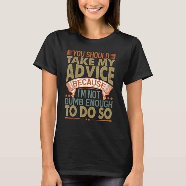 T-shirt Vous Devriez Prendre Mon Conseil Plaisanteries Sar (Devant)