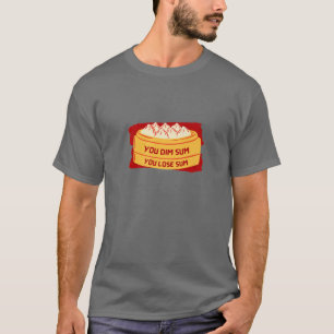 T-shirt Vous Dim Sum, Vous Perdez Sum - Dim Dumpling Drô
