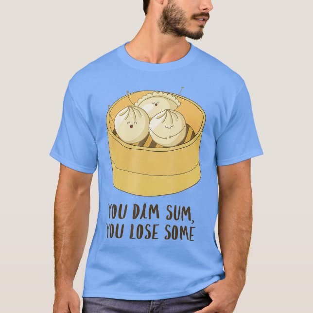 T-shirt Vous Dim Sum Vous Perdez Un Amusant Plaisanterie A (Devant)