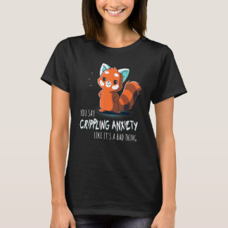 T-shirt Vous dites anxiété handicapante comme si c'était u
