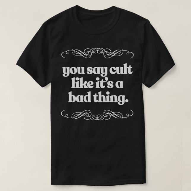 T-shirt Vous Dites Cult Comme C'Est Une Mauvaise Chose (Design devant)