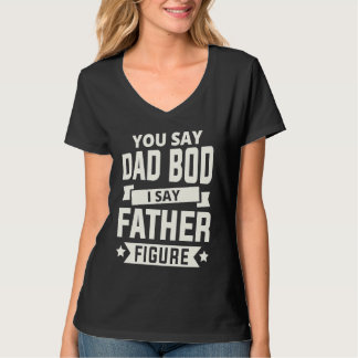 T-shirt Vous dites Dad Bod je dis Figure Paternelle amour
