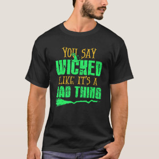 T-shirt Vous dites méchant comme si c'était une mauvaise c