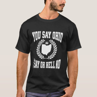 T-shirt Vous dites Ohio je dis Oh Enfer Non Drôle de Génér