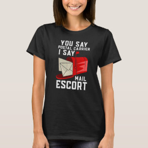 T-shirt Vous Dites Postal Carrier Je Dis Mail Escort