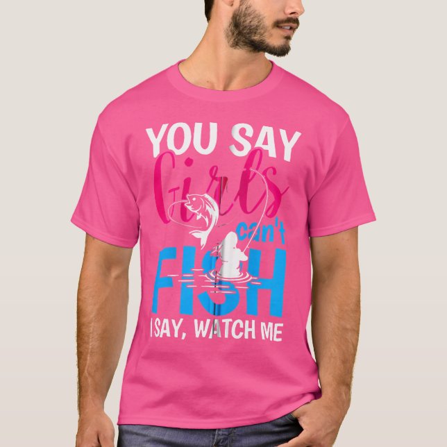 T-shirt Vous Dites Que Les Filles Ne Peuvent Pas Poisson J (Devant)