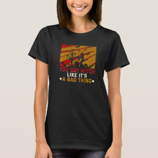 T-shirt Vous dites sorcière comme si c'était une mauvaise 