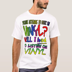 T-shirt Vous écoutez de la musique sur le vinyle ? J'ai dû