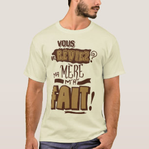 T-shirt vous_en_reviez_ma_mere_fait_citation_2325