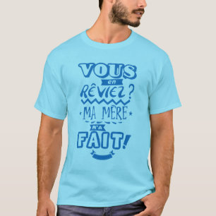 T-shirt vous_en_reviez_ma_mere_fait_citation_2329