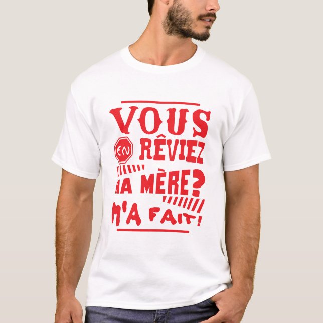 T-shirt vous_en_reviez_ma_mere_fait_citation_2601 (Devant)