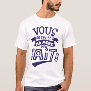 T-shirt vous en reviez ma mere fait citation slogan humori