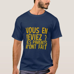 T-shirt vous en reviez parents fait humour citation slogan