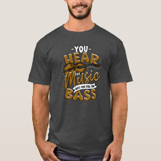 T-shirt Vous entendez la musique mais ressentez la basse m
