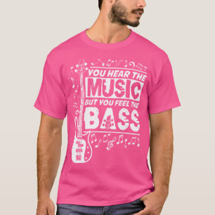 T-shirt Vous entendez la musique mais vous ressentez la ba