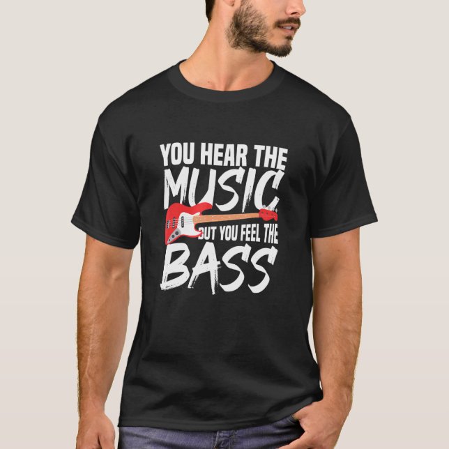 T-shirt Vous Entendez La Musique Mais Vous Sentez La Basse (Devant)