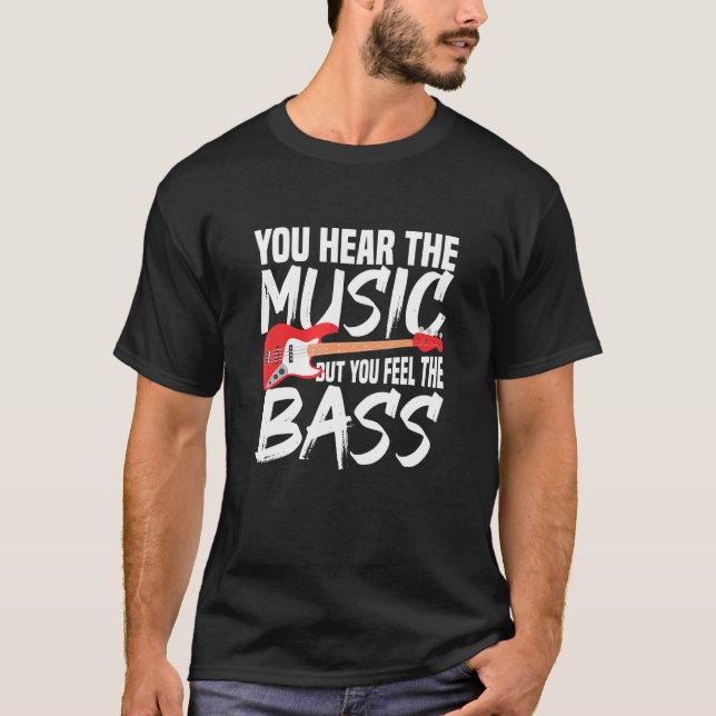 T-shirt Vous Entendez La Musique Mais Vous Sentez La Basse (Devant)