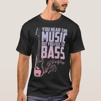 T-shirt Vous Entendez La Musique Mais Vous Sentez La Basse