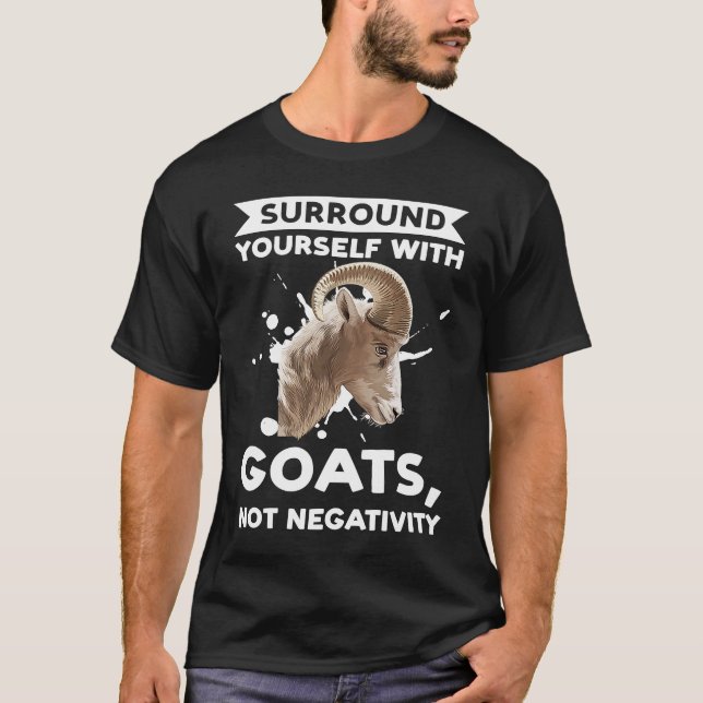T-shirt vous entourer de chèvres pas de chèvres négativité (Devant)