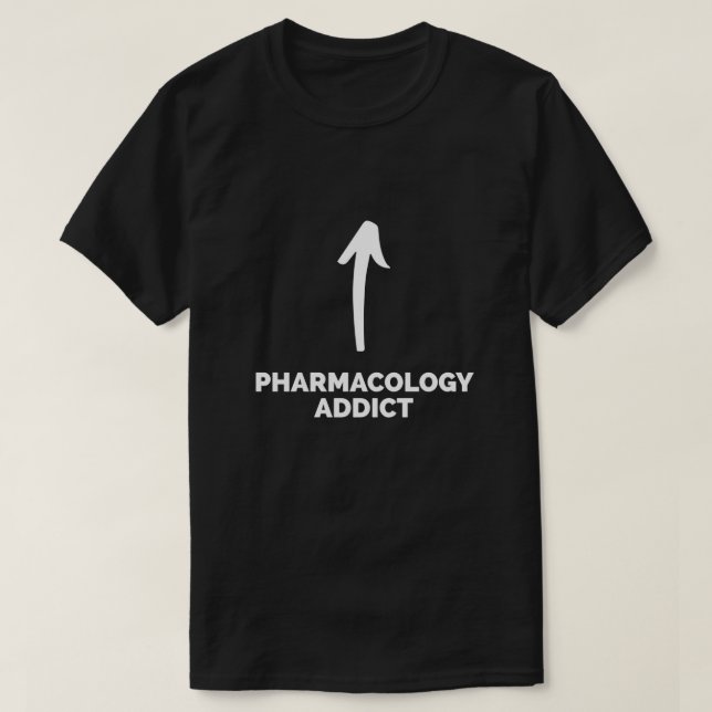 T-shirt Vous êtes accro à la pharmacologie (Design devant)