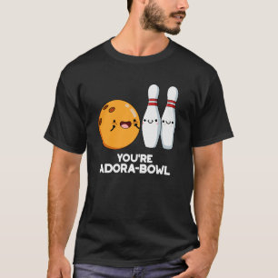 T-shirt Vous êtes Adora-Bowl Funny Bowling Pun Dark BG