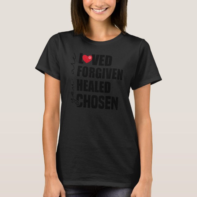 T-shirt Vous êtes aimé  Pardonne  Guéri  Choisi (Devant)