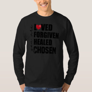 T-shirt Vous êtes aimé Pardonnné Guéri Choisi
