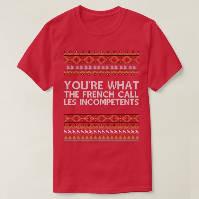 T-shirt Vous Êtes Ce Que Les Français Appelent Les Incompé (Design devant)